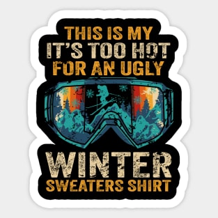 This Is My It's Too Hot For An Ugly Winter Sweaters Vintage Sticker